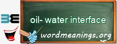 WordMeaning blackboard for oil-water interface